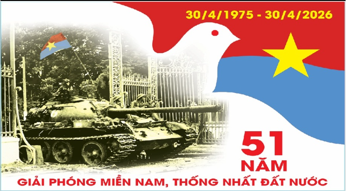 NHIỆT LIỆT CHÀO MỪNG KỶ NIỆM 51 NĂM NGÀY GIẢI PHÓNG MIỀN NAM, THỐNG NHẤT ĐẤT NƯỚC (30/4/1975 - 30/4/2026)